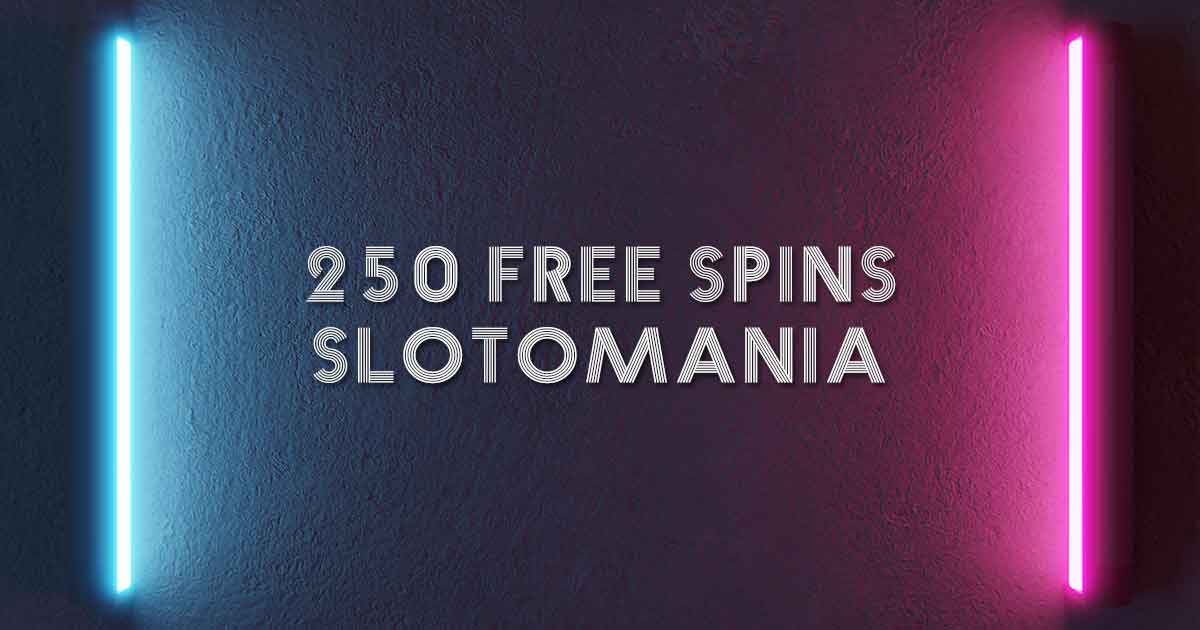 250 free spins slotomania