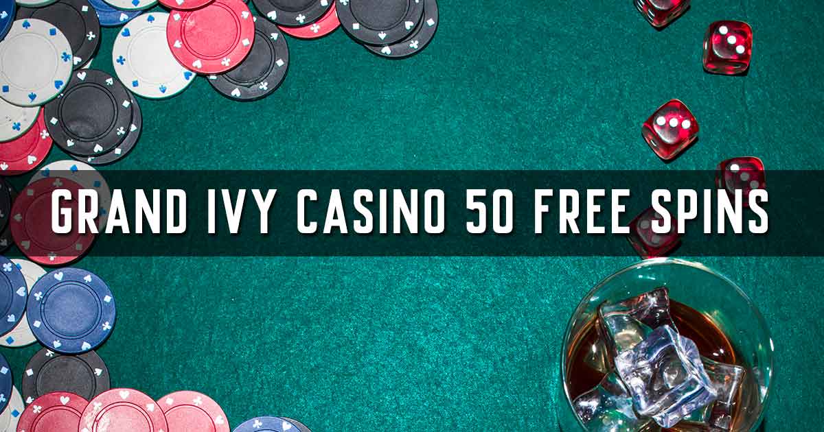 grand ivy casino 50 free spins