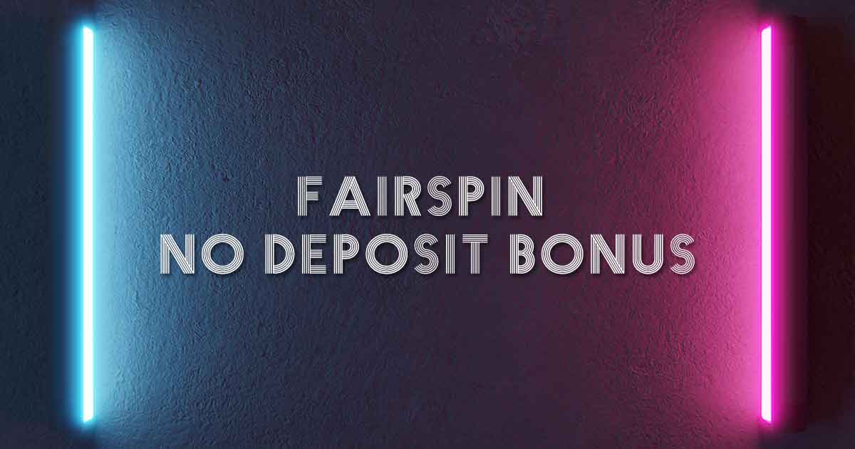 Fairspin No Deposit Bonus