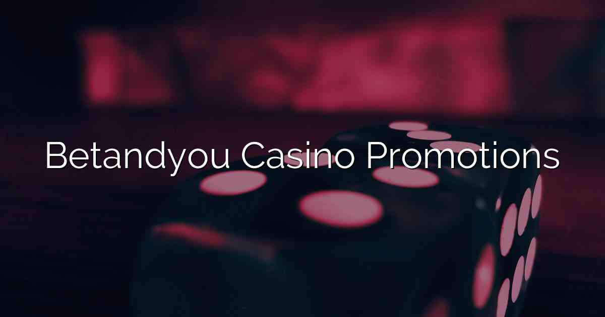 Betandyou Casino Promotions