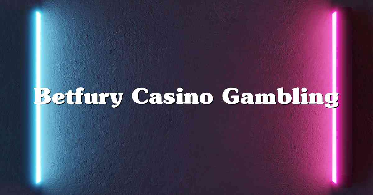 Betfury Casino Gambling