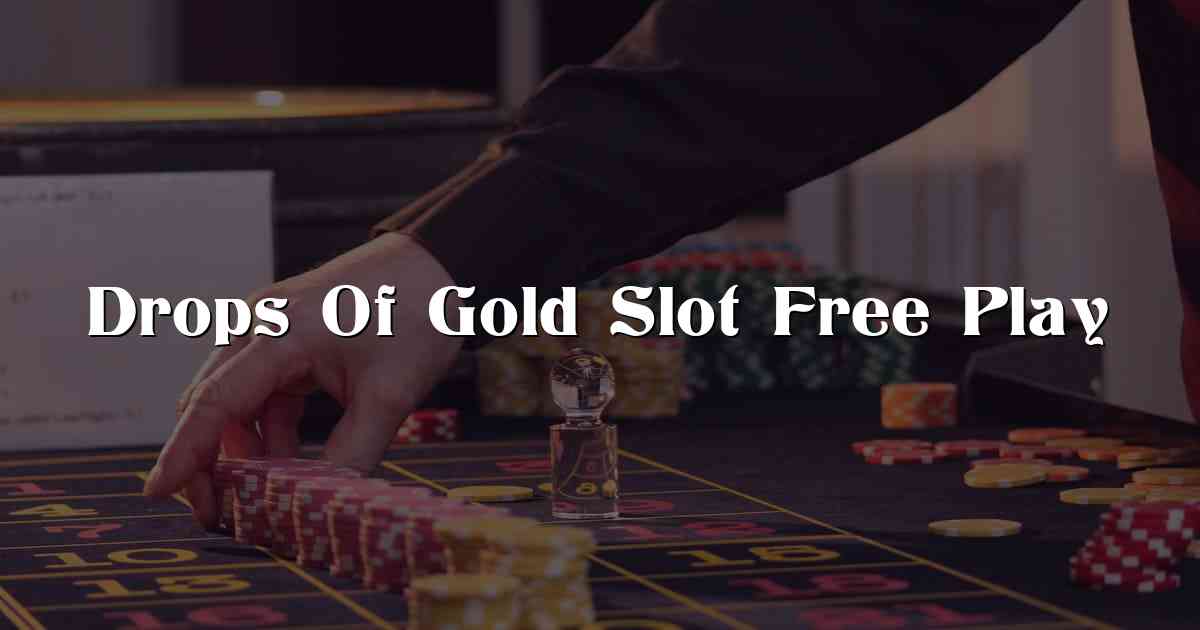 Drops Of Gold Slot Free Play