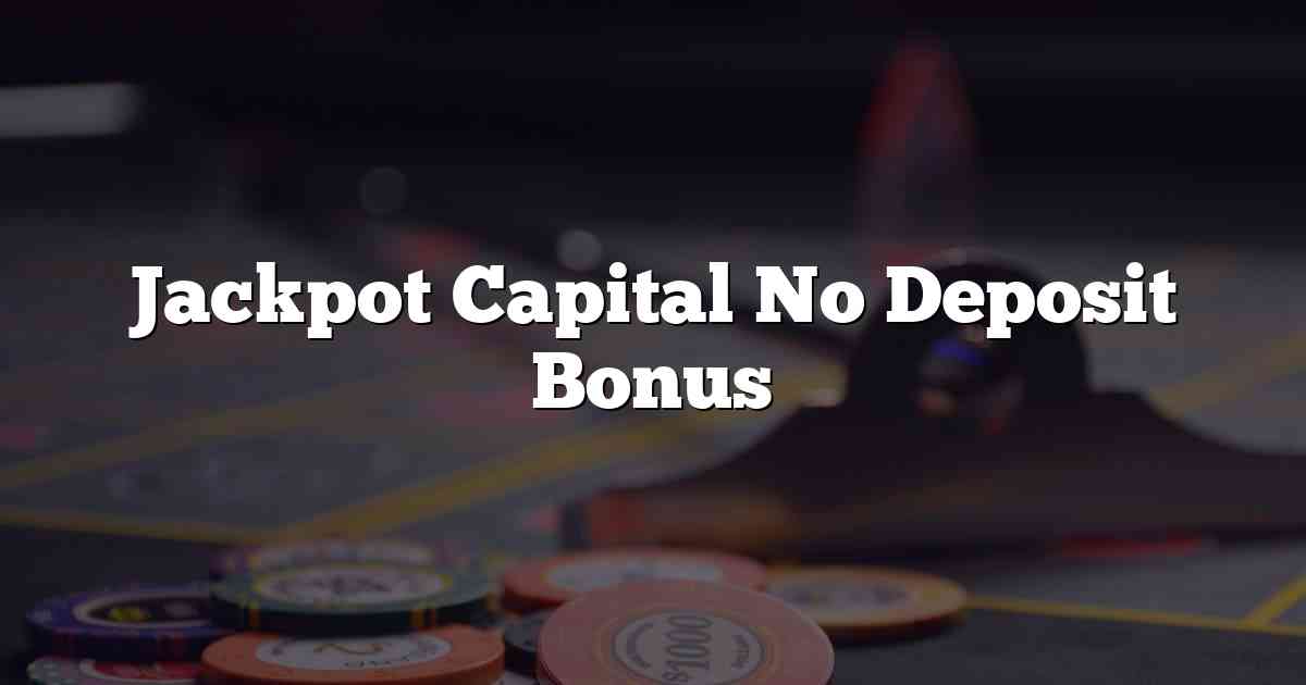 Jackpot Capital No Deposit Bonus