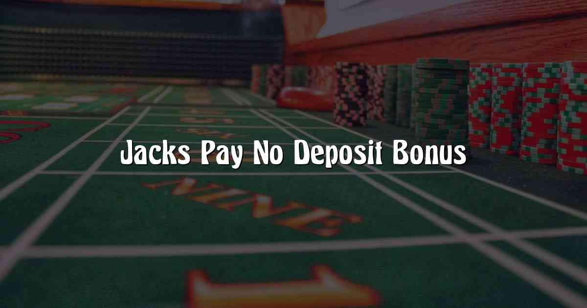 Jacks Pay No Deposit Bonus