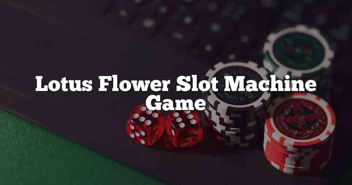 Lotus Flower Slot Machine Game