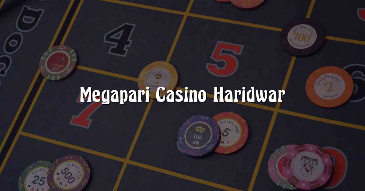 Megapari Casino Haridwar