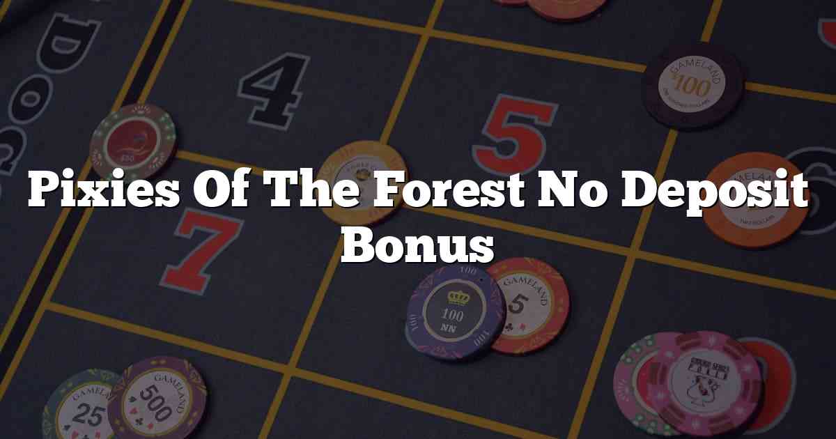 Pixies Of The Forest No Deposit Bonus