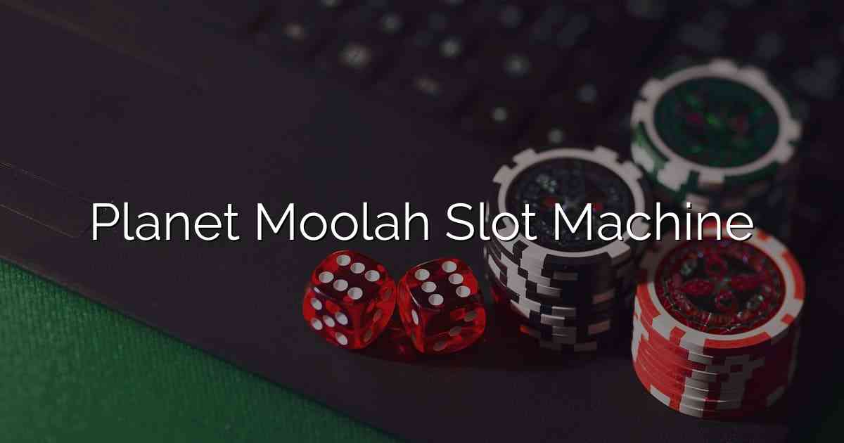 Planet Moolah Slot Machine