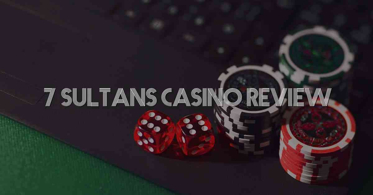 7 Sultans Casino Review