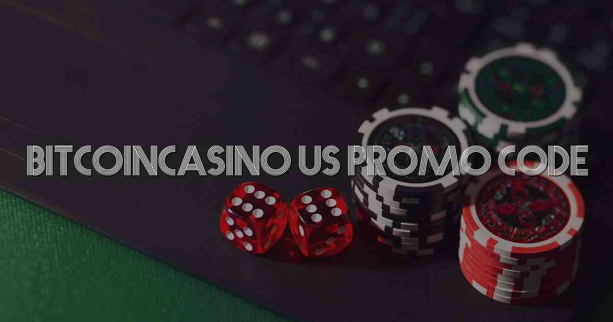 Bitcoincasino Us Promo Code