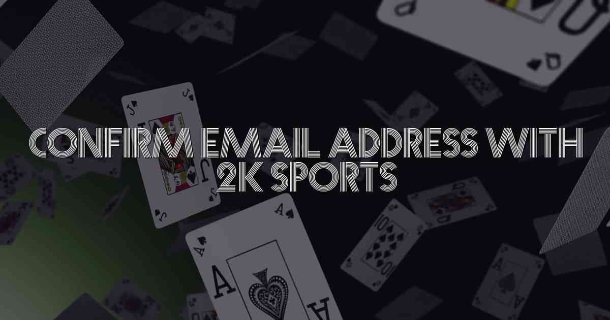 how to confirm your email address with 2k sports