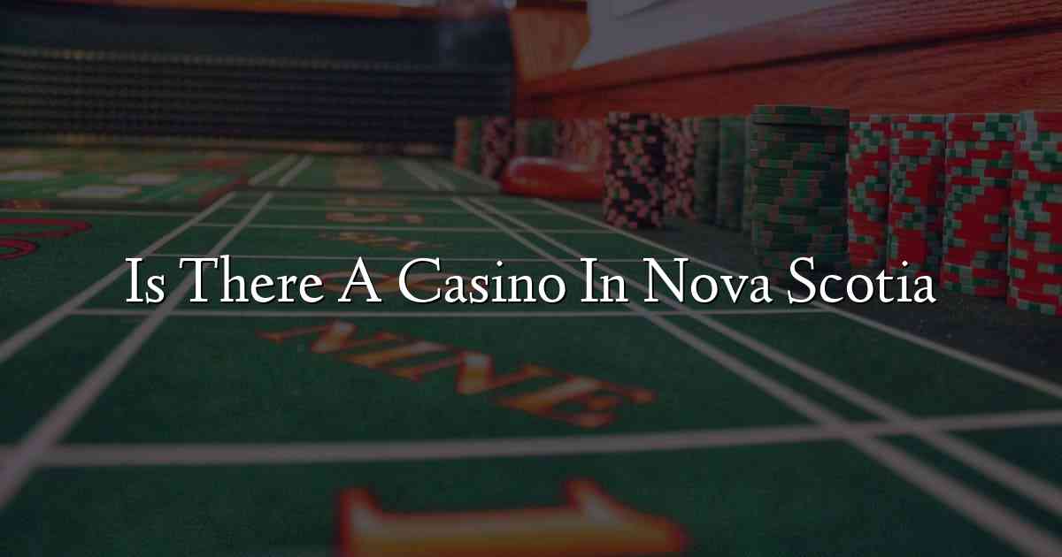 Is There A Casino In Nova Scotia
