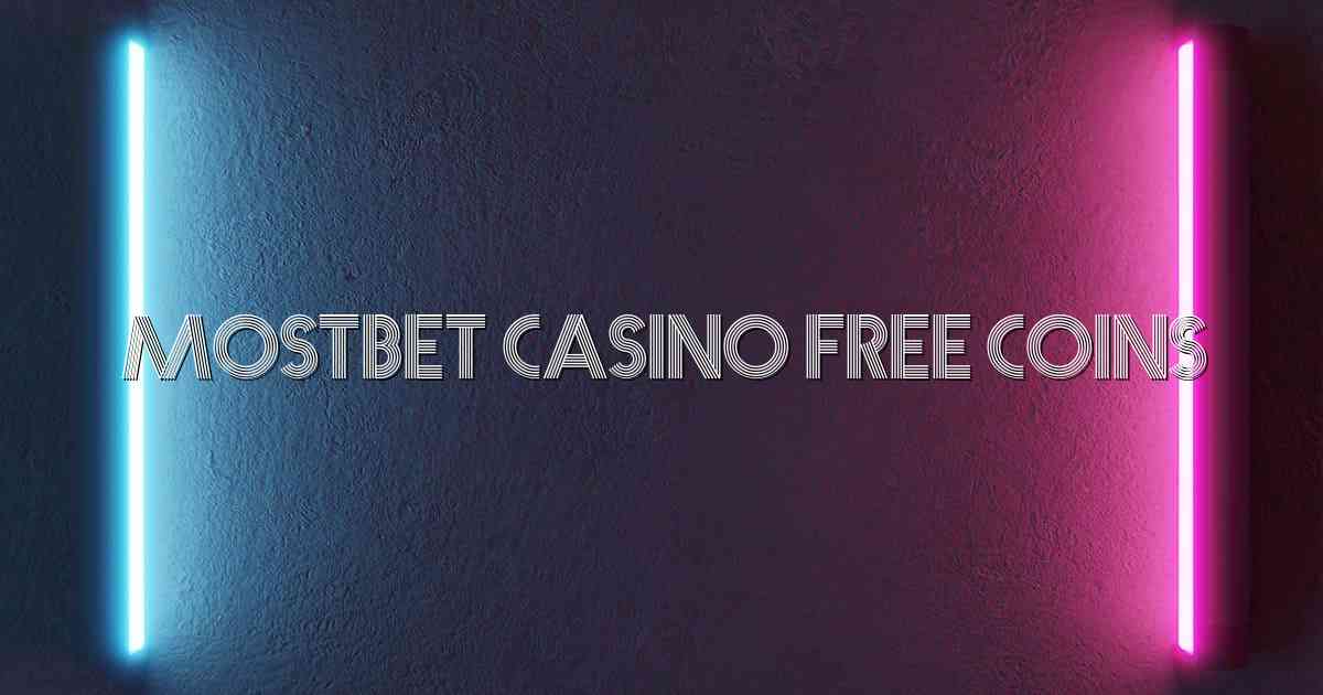 Mostbet Casino Free Coins