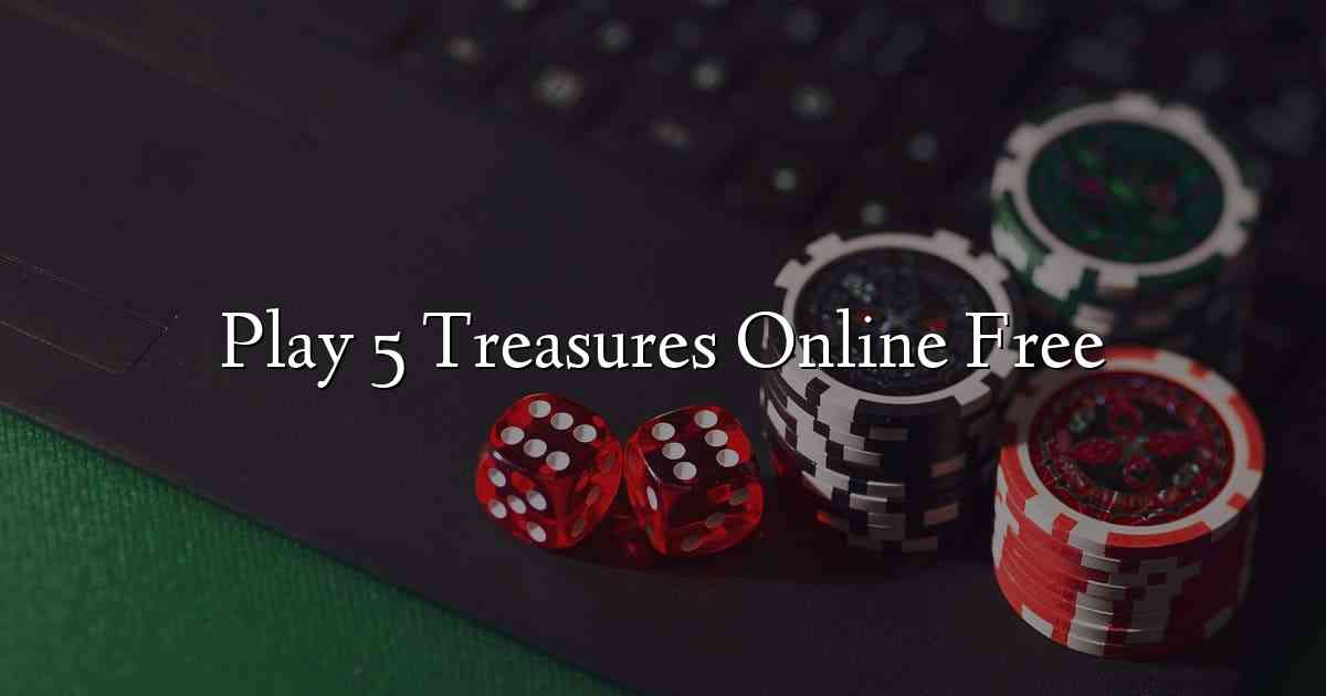 Play 5 Treasures Online Free