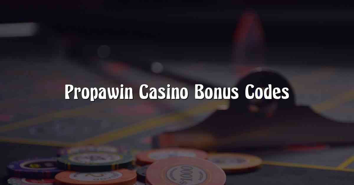 Propawin Casino Bonus Codes