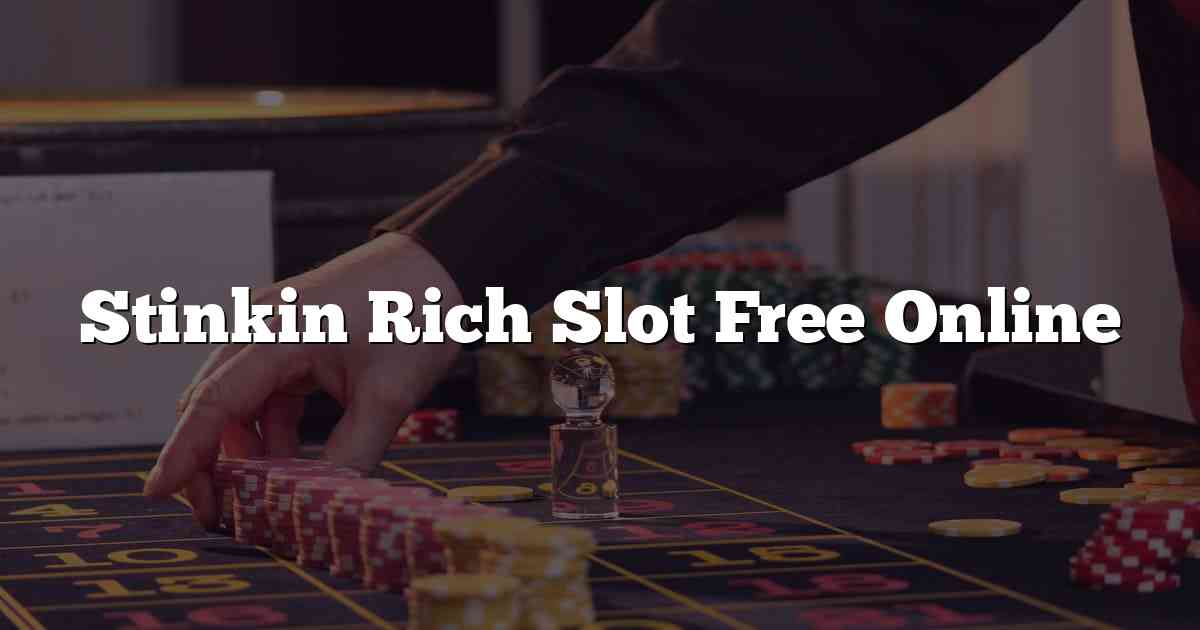Stinkin Rich Slot Free Online