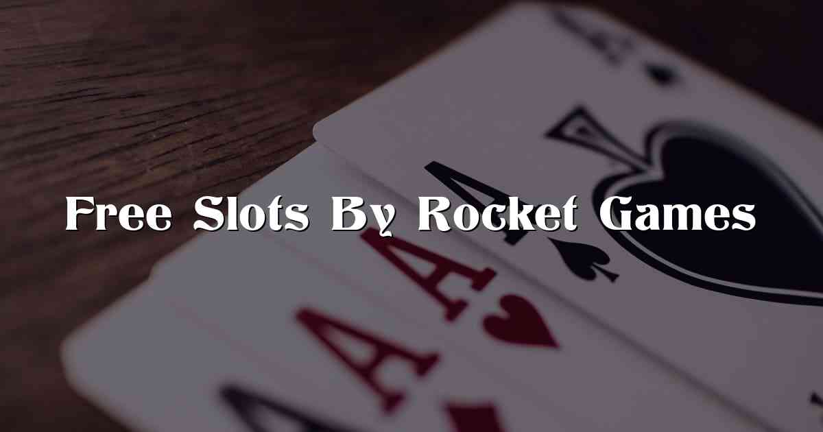 Free Slots By Rocket Games