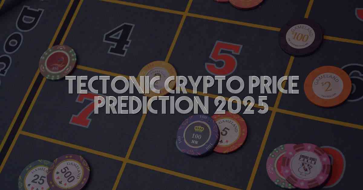 Tectonic Crypto Price Prediction 2025