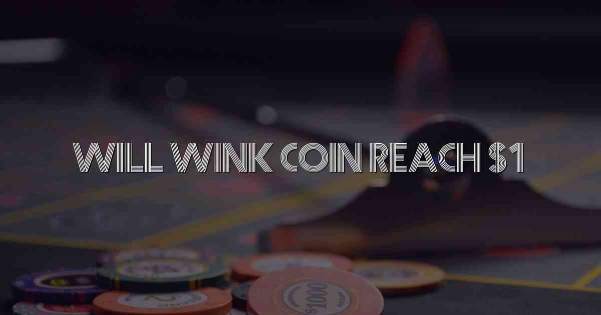 Will Wink Coin Reach $1