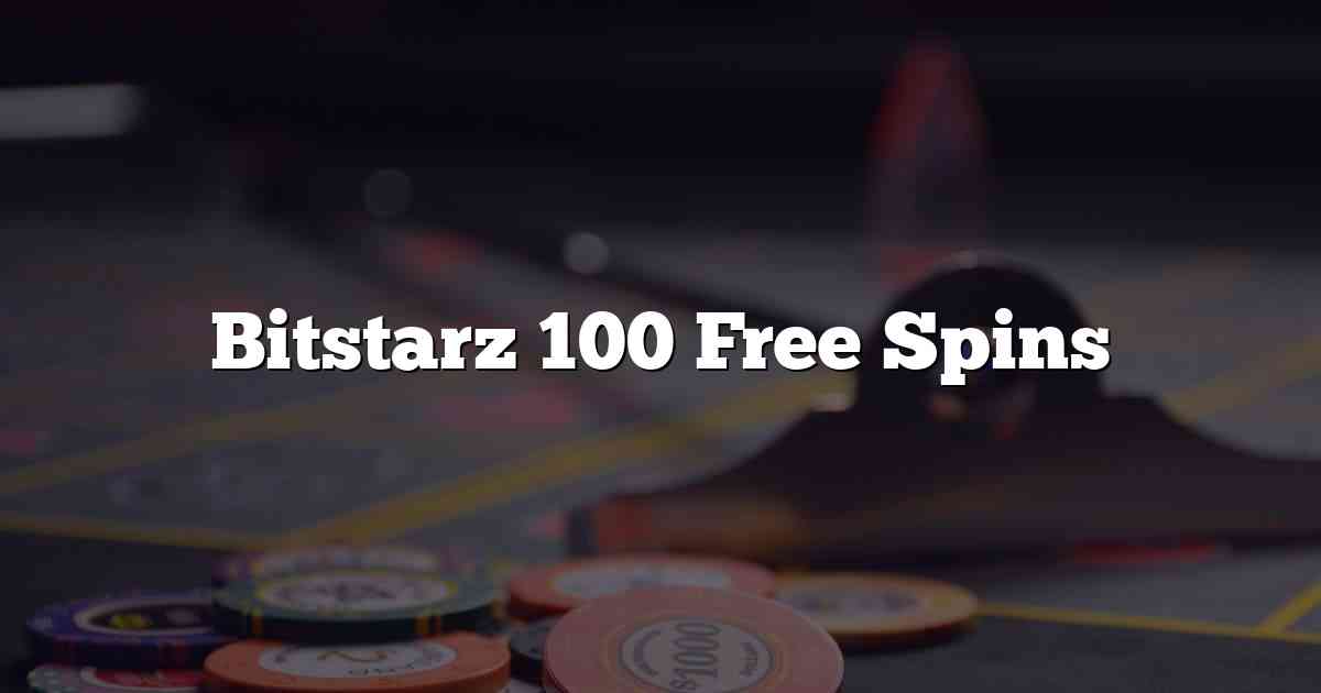 Bitstarz 100 Free Spins