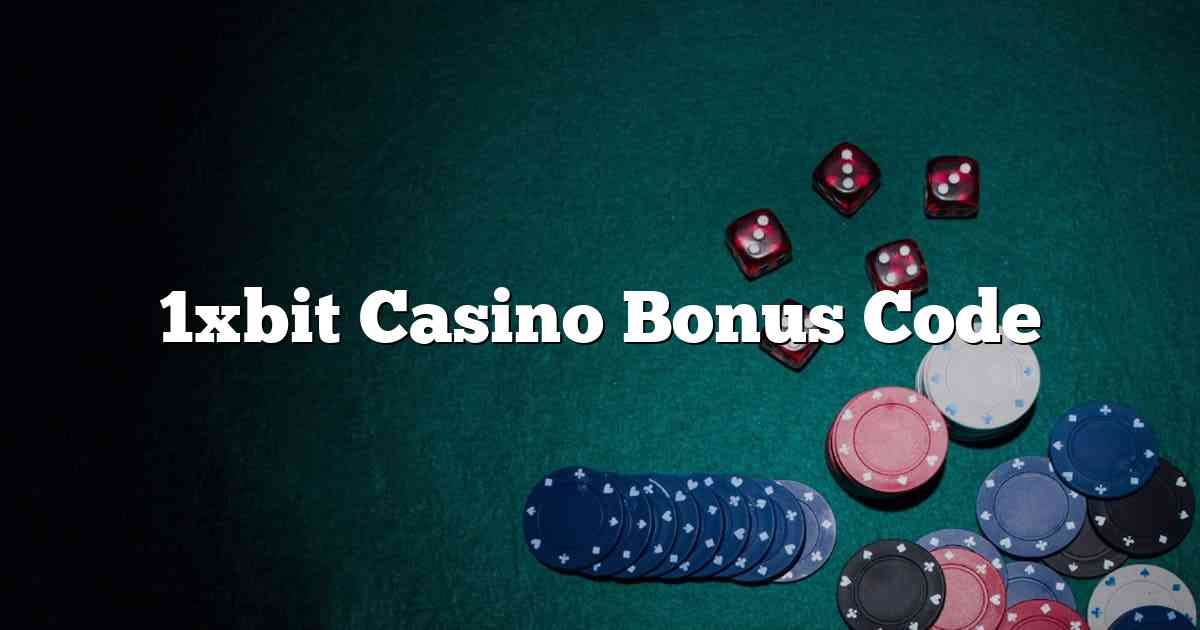 1xbit Casino Bonus Code