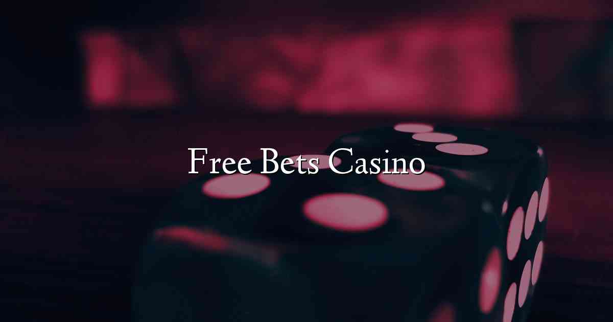 Free Bets Casino