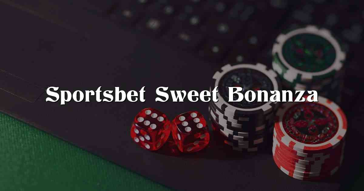 Sportsbet Sweet Bonanza